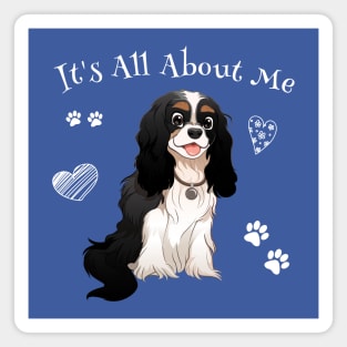 It's All About My Tri Cavalier King Charles Spaniel Magnet